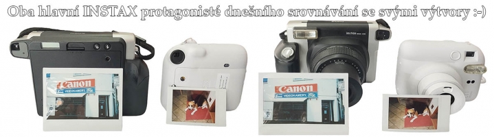 Oba hlavní INSTAX-přístroje dnešního SROVNÁVÁNÍ... Oba hlavní INSTAX-přístroje dnešního SROVNÁVÁNÍ...