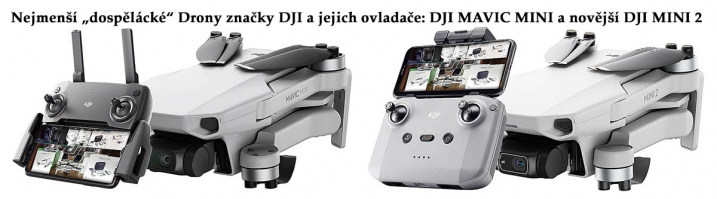 Nejmenší dospělácké Drony DJI: MAVIC MINI a MINI 2 Nejmenší dospělácké Drony DJI: MAVIC MINI a MINI 2